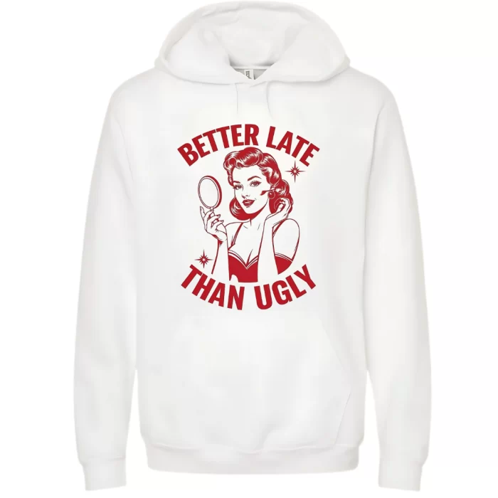 Better Late Than Ugly - Hoodie Blanca