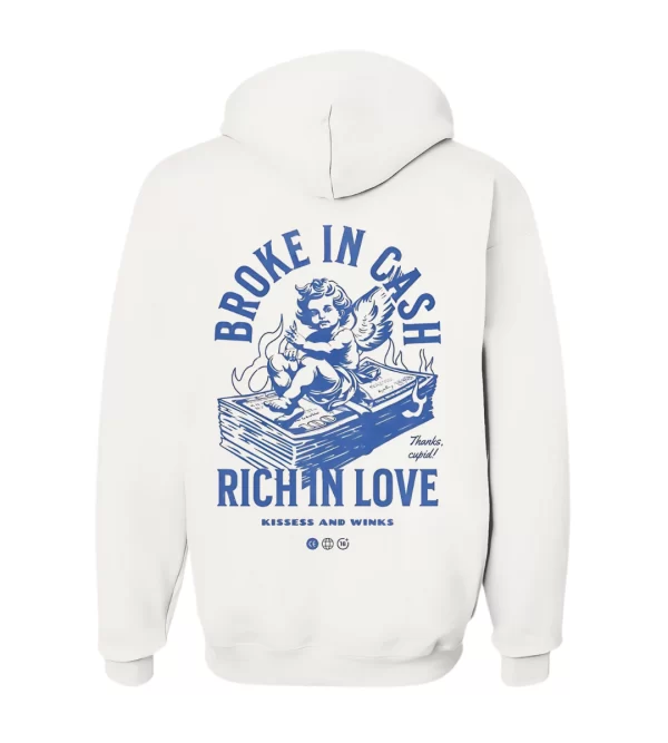 Broke in Cash, Rich in Love - Hoodie Blanca