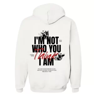 Im Not Who You Think I am - Hoodie Blanca