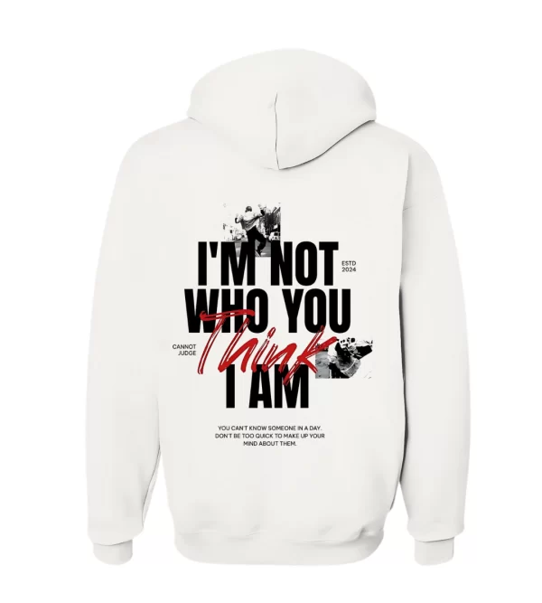 Im Not Who You Think I am - Hoodie Blanca