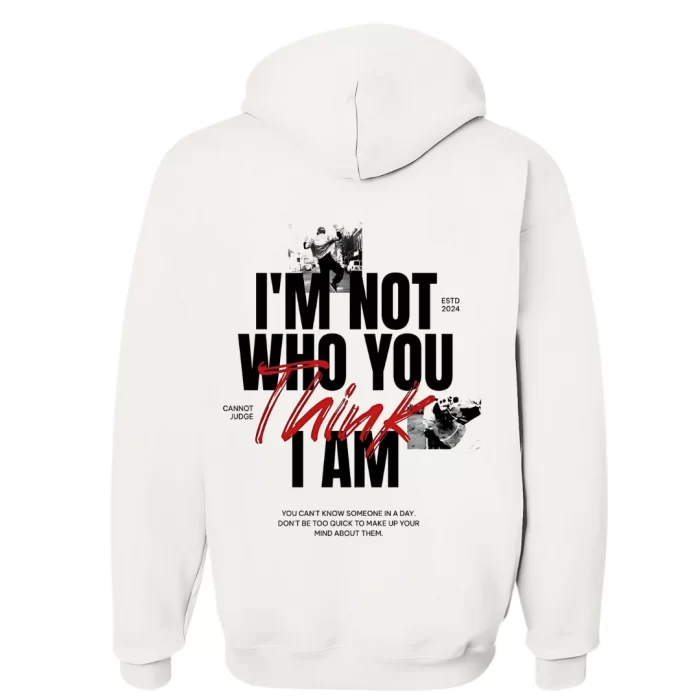 Im Not Who You Think I am - Hoodie Blanca