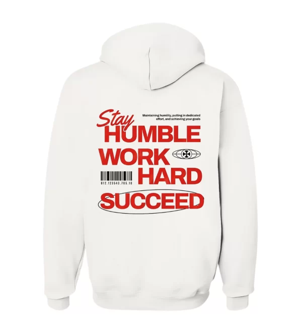 Stay Humble Work Hard - Hoodie Blanca