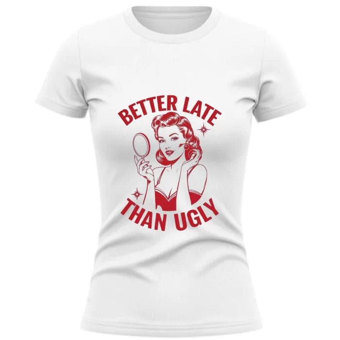 better late than ugly