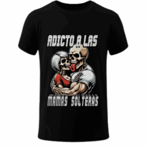 Adicto a Las Mamás Solteras - Playera