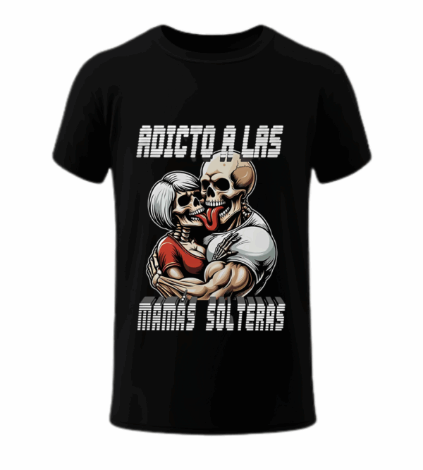 Adicto a Las Mamás Solteras - Playera