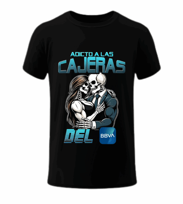 Adicto a las cajeras del BBVA - Playera
