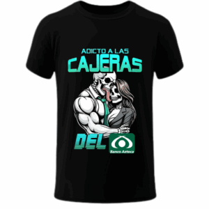 Adicto a las cajeras del Banco Azteca - Playera
