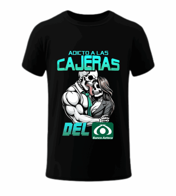 Adicto a las cajeras del Banco Azteca - Playera