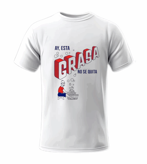 Ay, Esta Grasa No Se Quita - Playera
