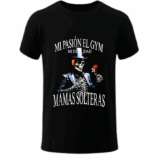 Mi Pasión el GYM, Mi Debilidad Mamás Solteras - Playera