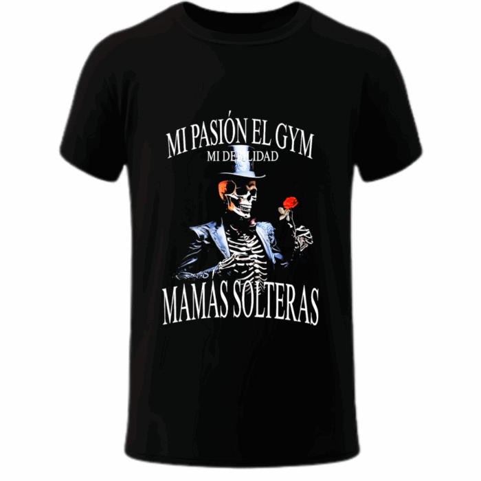 Mi Pasión el GYM, Mi Debilidad Mamás Solteras - Playera