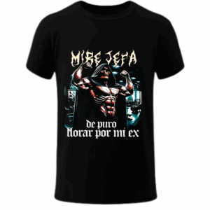 Mire Jefa, De Puro Llorar Por Mi Ex - Playera