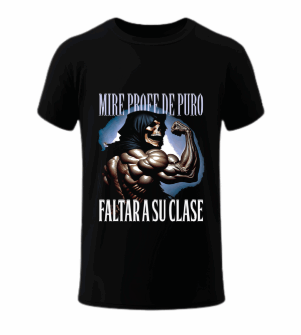 Mire Profe de puro Faltar a Su Clase - Playera