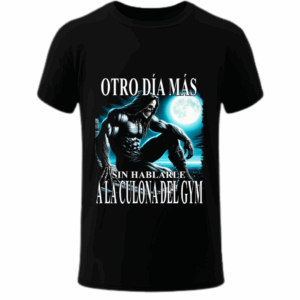 Otro día sin hablarle a la culona del GYM - Playera