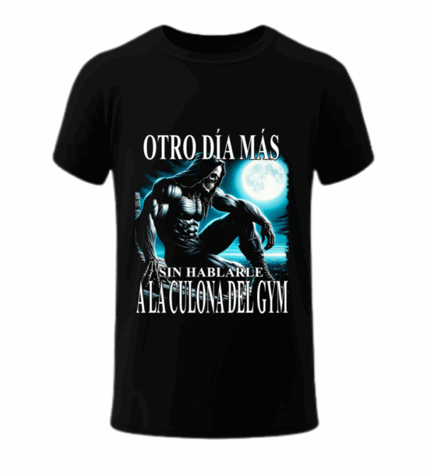 Otro día sin hablarle a la culona del GYM - Playera