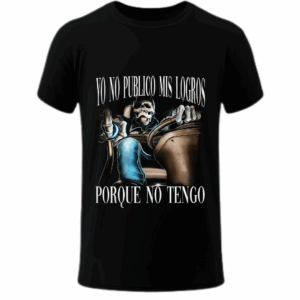 Yo No Publico Mis Logros, Porque No Tengo - Playera