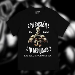 Playera ¿Mi pasión? El GYM Mi debilidad la recepcionista