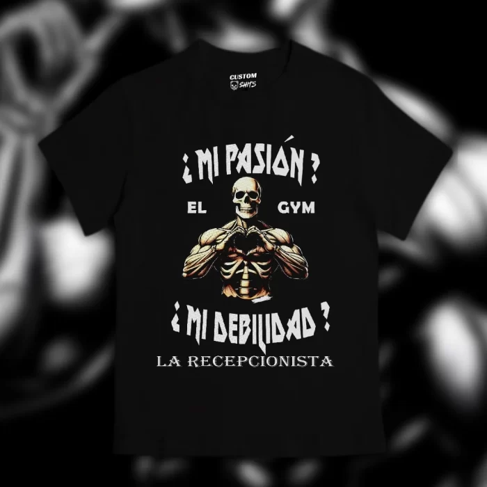 Playera ¿Mi pasión? El GYM Mi debilidad la recepcionista