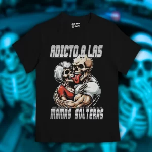 Playera Adicto a las Mamás Solteras