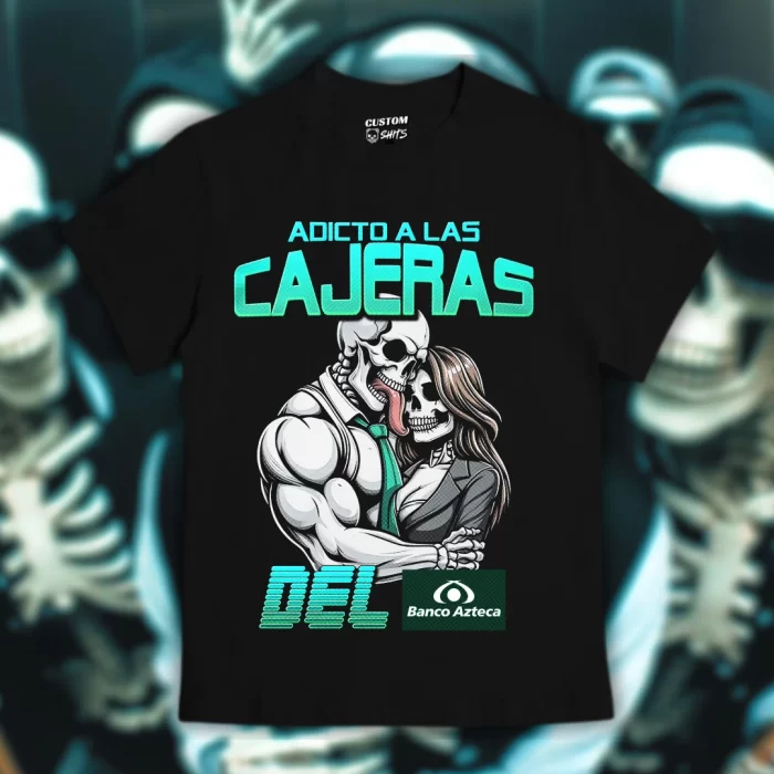 Playera Adicto a las cajeras del Banco Azteca