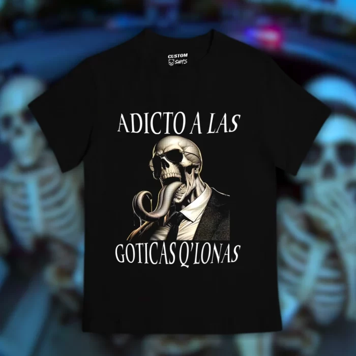 Playera Adicto a las góticas qlonas