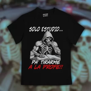 Playera Solo estudio para tirarme a la profa!