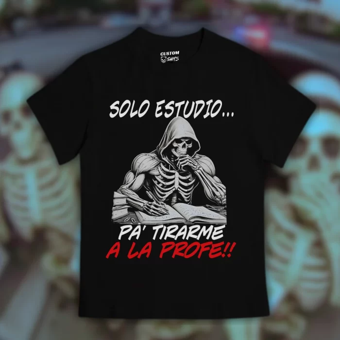 Playera Solo estudio para tirarme a la profa!