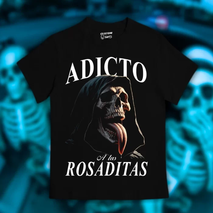Playera Adicto a las rosaditas