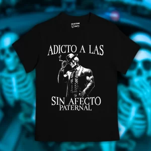 Playera Adicto a las sin afecto paternal