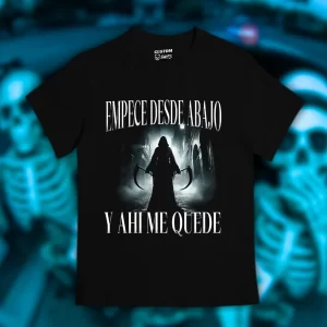 Playera Empecé desde abajo y ahí me quedé