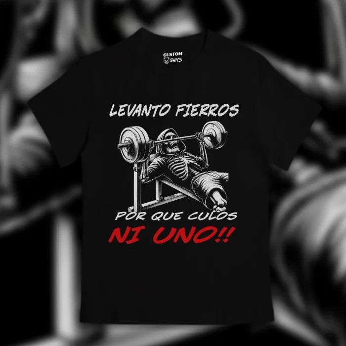 Playera Levanto Fierros porque c_los ni uno