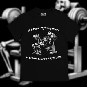 Playera Mi pasión press de banca, mi debilidad las cuarentonas