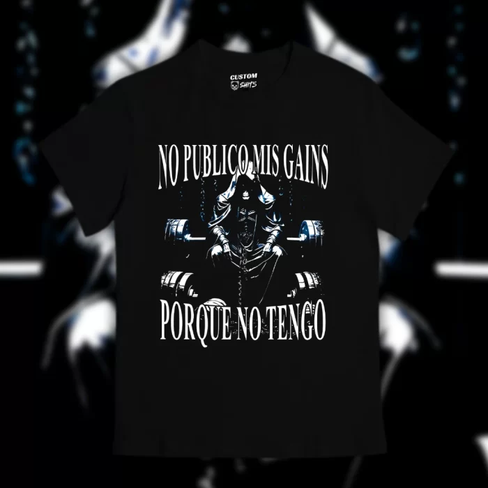 Playera No publico mis gains porque no tengo
