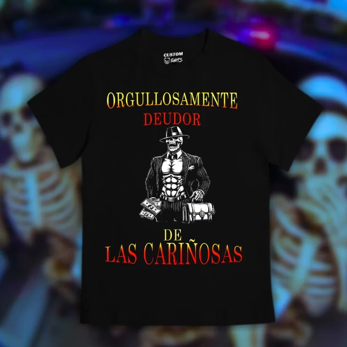 Playera Orgullosamente deudor de las cariñosas