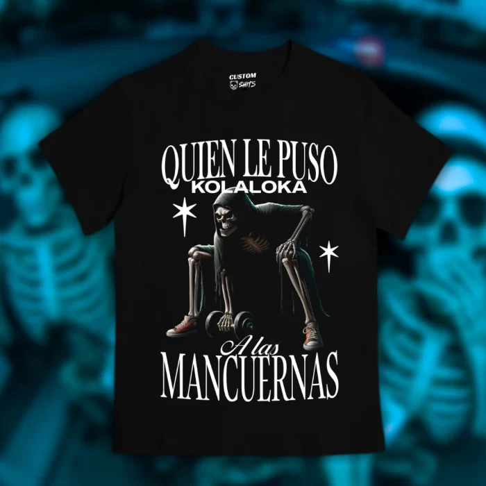 Playera Quién le puso kolaloka a las mancuernas