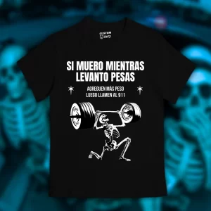 Playera Si muero mientras levanto pesas aumenten el peso