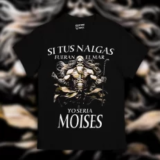 Playera Si tus nalgas fueran el mar, yo sería Moises